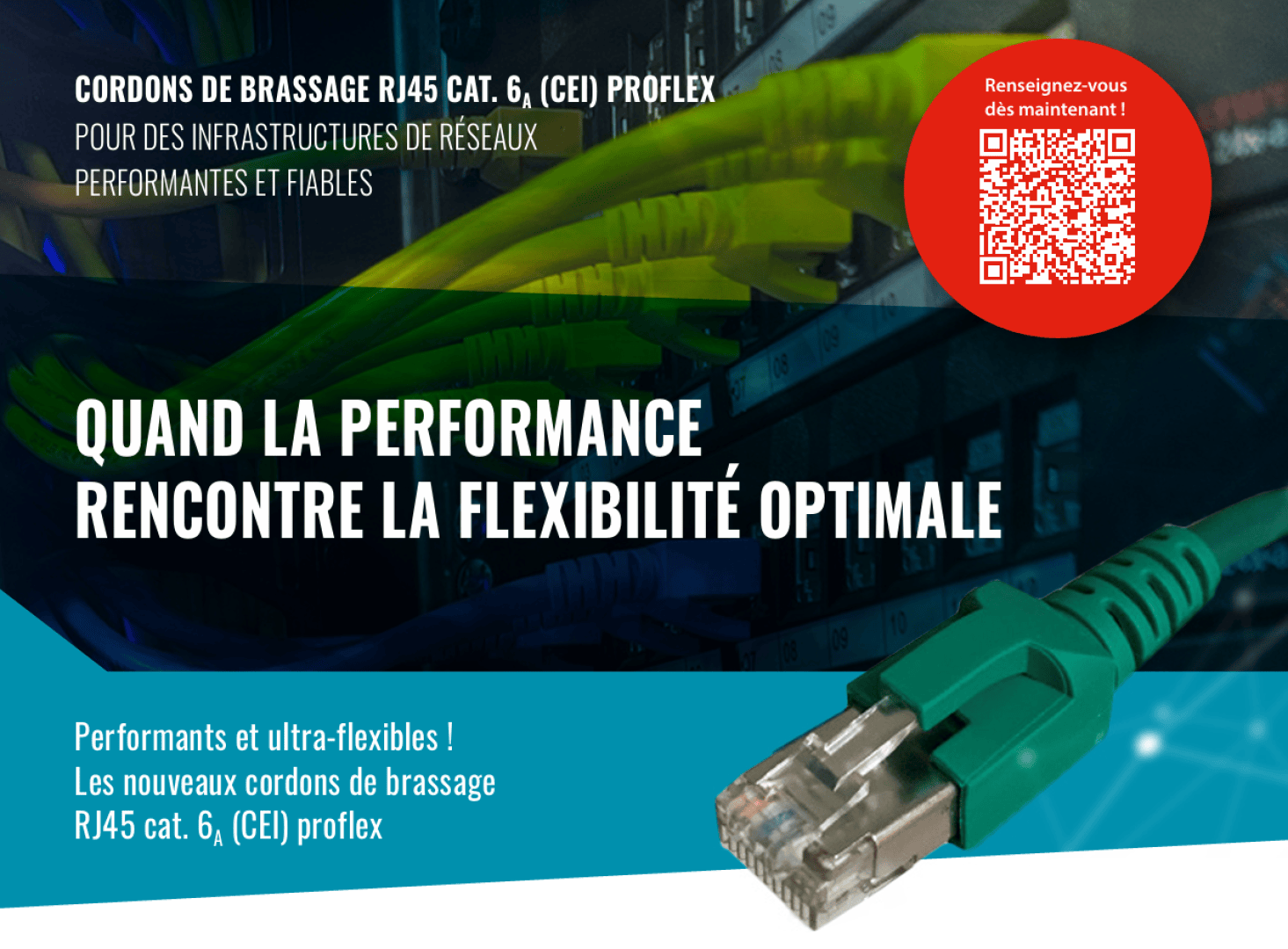 Une image promotionnelle de câbles réseau RJ45 Cat. 6 présente des câbles verts et jaunes branchés sur un serveur, un texte en gras sur les performances et la flexibilité, ainsi qu'un code QR rouge dans le coin supérieur droit.